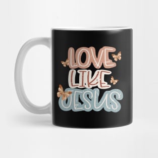 love like jesus Christian Mug